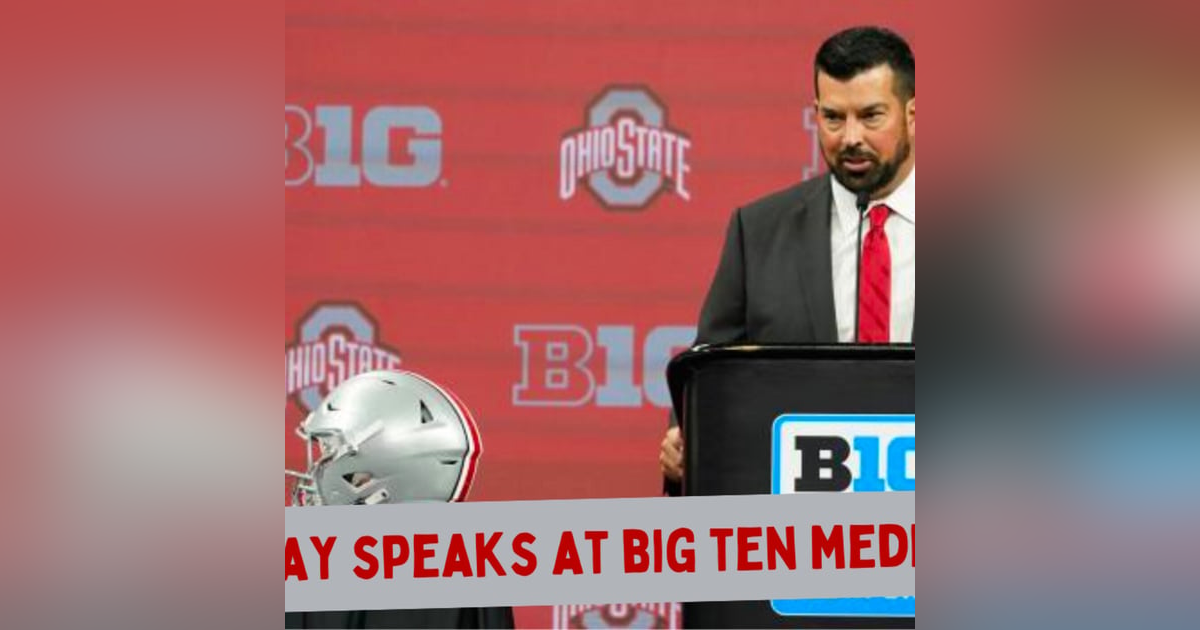 Ryan Day Speaks at Big Ten Media Days Ryan Day Speaks at Big Ten Media Days