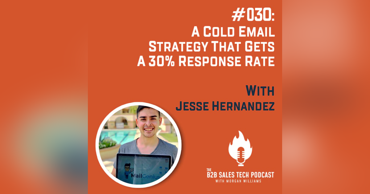 #030: A Cold Email Strategy That Gets a 30% Response Rate with Jesse Hernandez #030: A Cold Email Strategy That Gets a 30% Response Rate with Jesse Hernandez