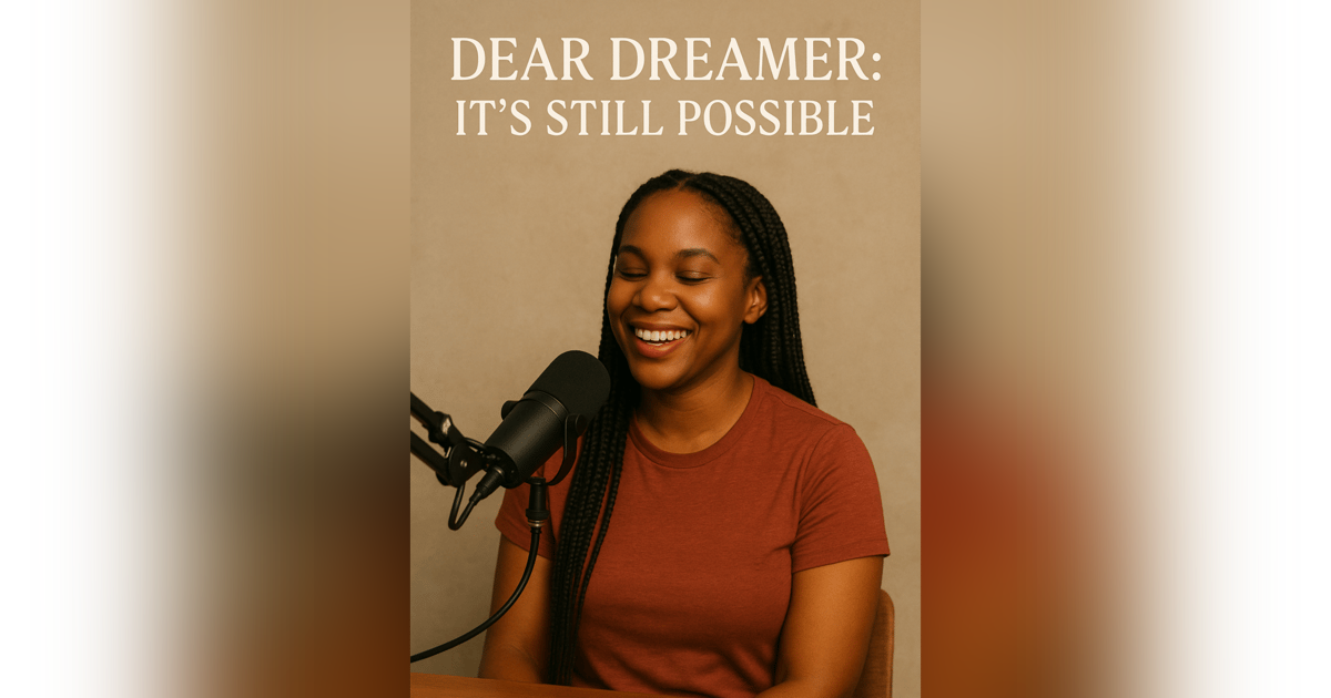 Dear Dreamer: It's Still Possible Dear Dreamer: It's Still Possible