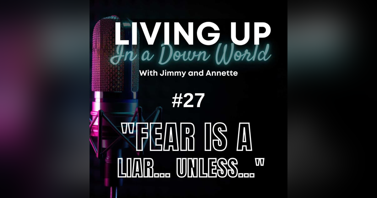 "Fear Is A Liar... Unless..." "Fear Is A Liar... Unless..."