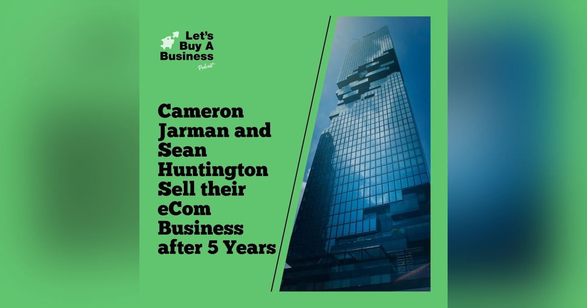 Cameron Jarman and Sean Huntington Sell Their eCom Business After 5 Years Cameron Jarman and Sean Huntington Sell Their eCom Business After 5 Years