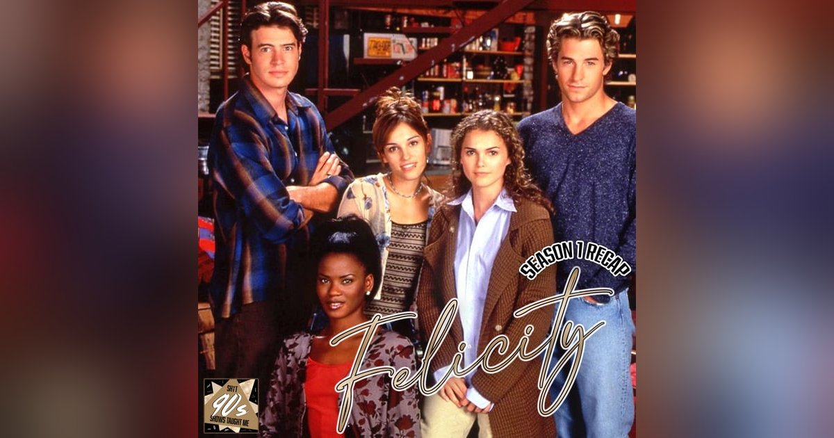 Felicity: Season 1 Wrap-Up Felicity: Season 1 Wrap-Up