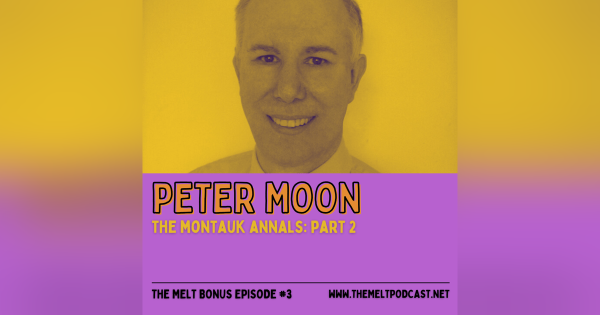 Patreon & Locals Bonus Episode: Peter Moon | The Montauk Annals: Part 2 Patreon & Locals Bonus Episode: Peter Moon | The Montauk Annals: Part 2
