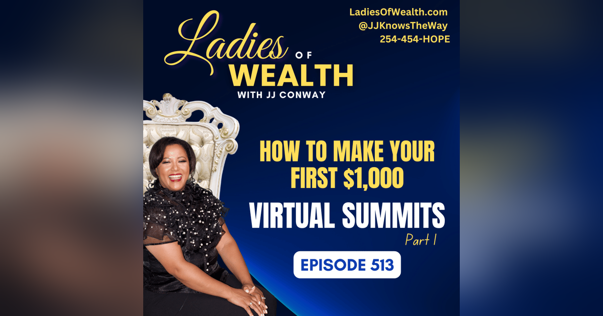 Episode 513: How to Make Your First $1,000 with Virtual Summits, Part 1 Episode 513: How to Make Your First $1,000 with Virtual Summits, Part 1
