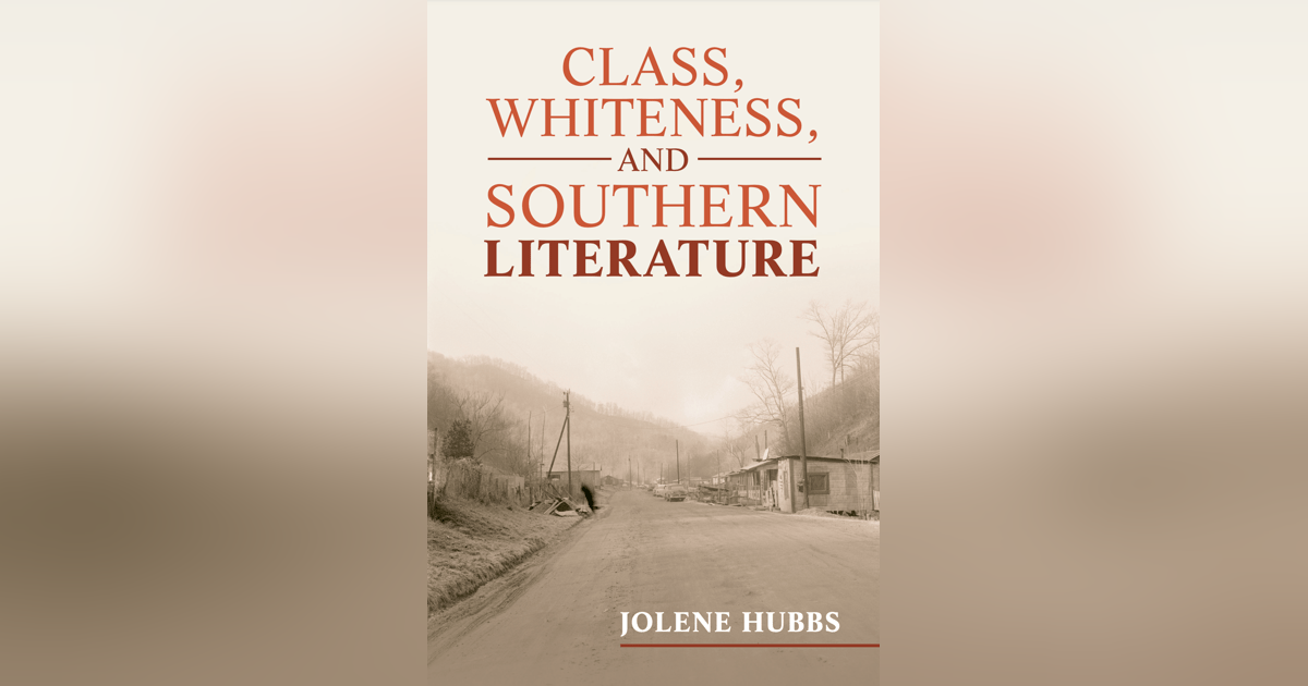522 Class, Whiteness, and Southern Literature (with Jolene Hubbs) | My Last Book with Mark Cirino 522 Class, Whiteness, and Southern Literature (with Jolene Hubbs) | My Last Book with Mark Cirino