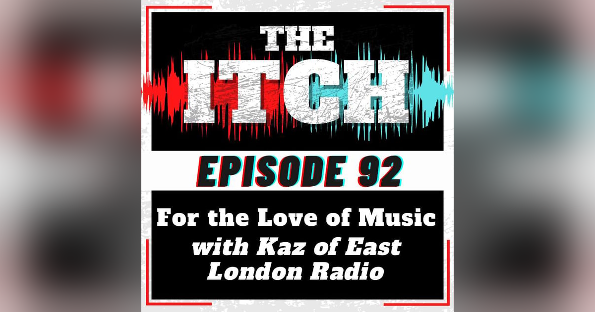 E92 For the Love of Music with Kaz of East London Radio E92 For the Love of Music with Kaz of East London Radio