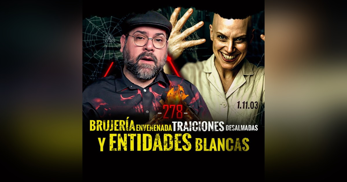 7 Historias de Brujería Envenenada , Traiciones Desalmadas y Entidades Blancas | EP 278 | EL NARRADOR 7 Historias de Brujería Envenenada , Traiciones Desalmadas y Entidades Blancas | EP 278 | EL NARRADOR
