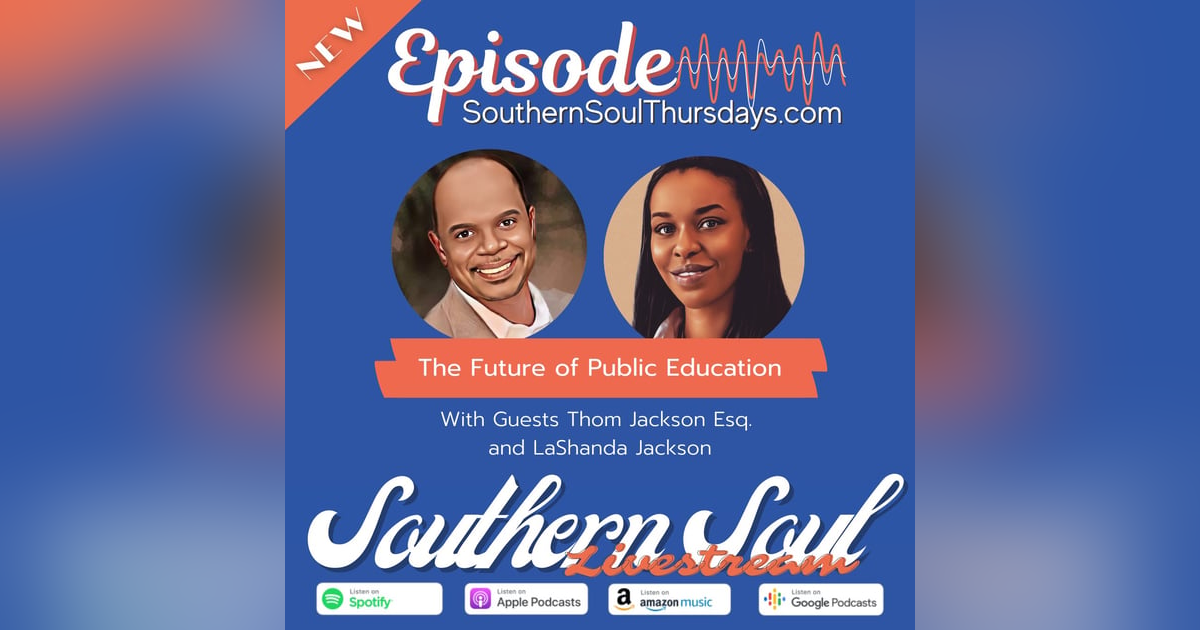 The Future of Public Education with Thom Jackson, Esq and LaShanda Jackson The Future of Public Education with Thom Jackson, Esq and LaShanda Jackson