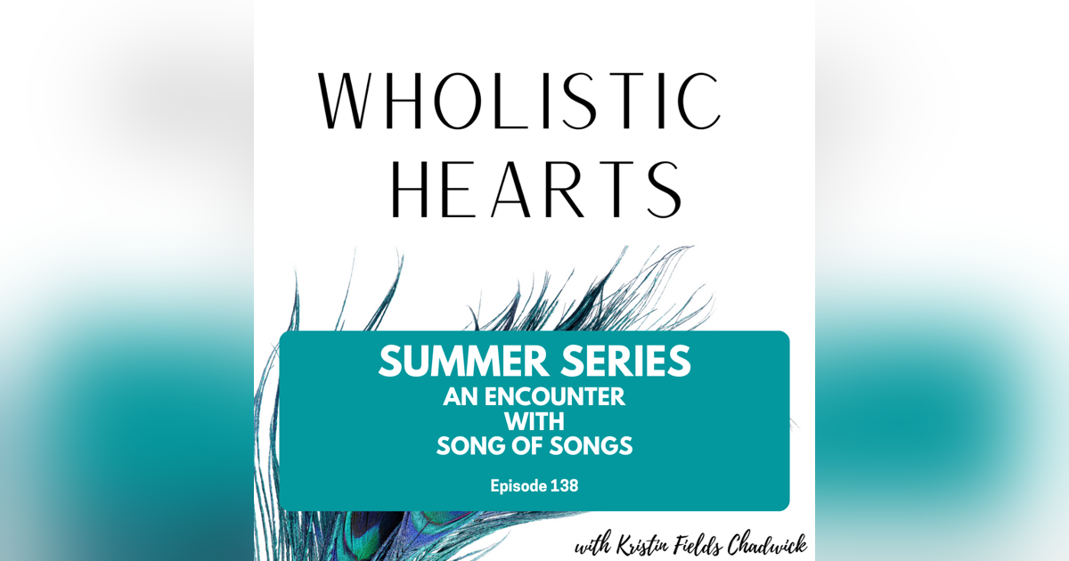 138. Summer Series: An Encounter with the Song of Songs 138. Summer Series: An Encounter with the Song of Songs