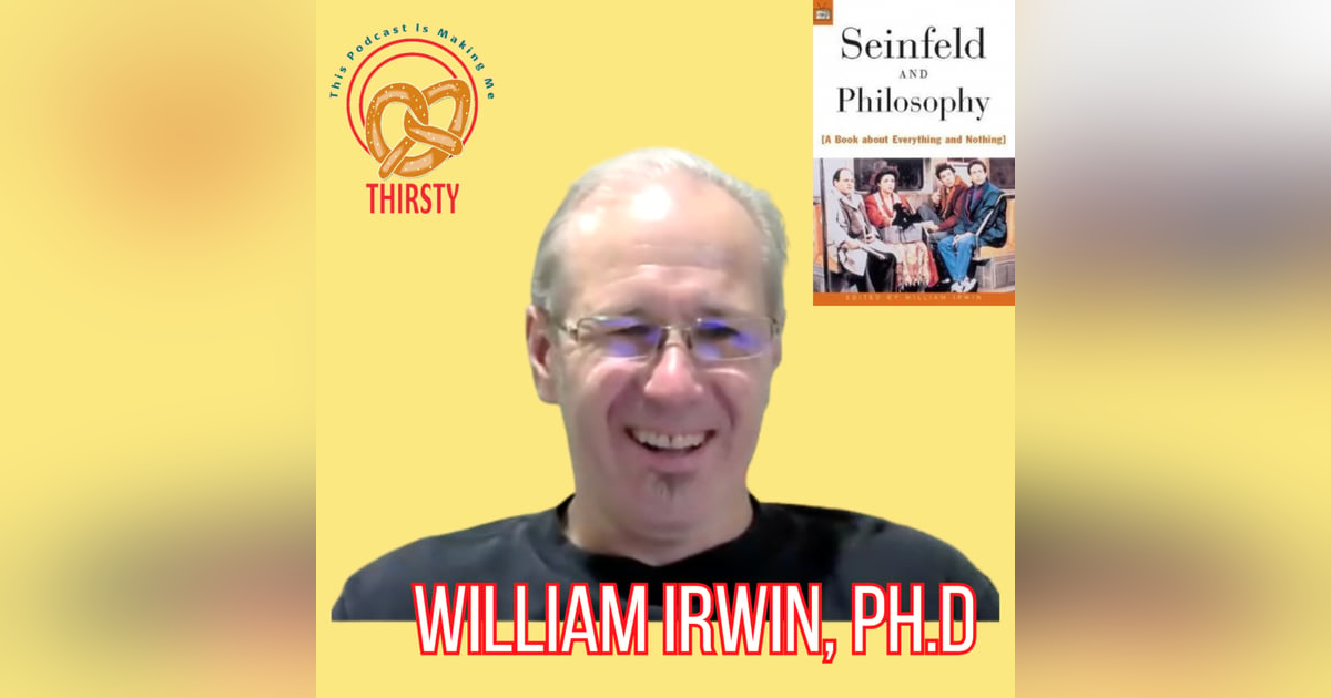 WHAT'S THE DEAL? | SEINFELD PODCAST | WILLIAM IRWIN, Ph.D | 198 WHAT'S THE DEAL? | SEINFELD PODCAST | WILLIAM IRWIN, Ph.D | 198