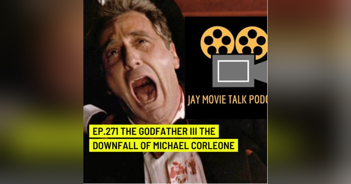 Jay Movie Talk Ep.271 The Godfather Part III- The downfall of Michael Corleone Jay Movie Talk Ep.271 The Godfather Part III- The downfall of Michael Corleone