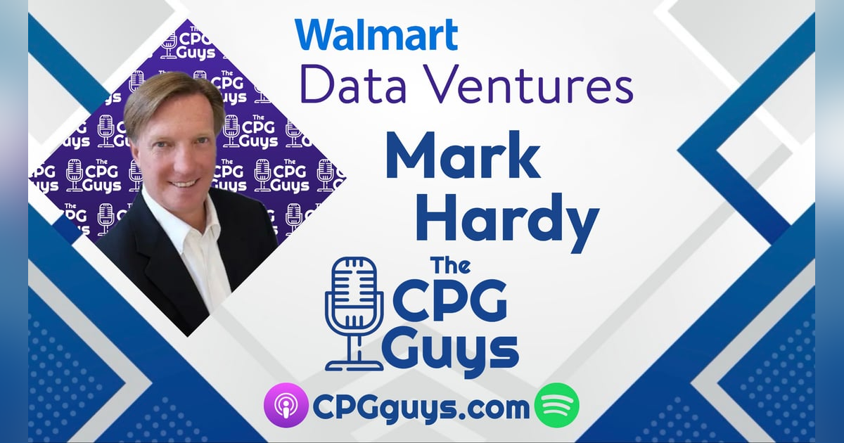 From Walmart Luminate to Scintilla with Walmart Data Ventures SVP Mark Hardy From Walmart Luminate to Scintilla with Walmart Data Ventures SVP Mark Hardy