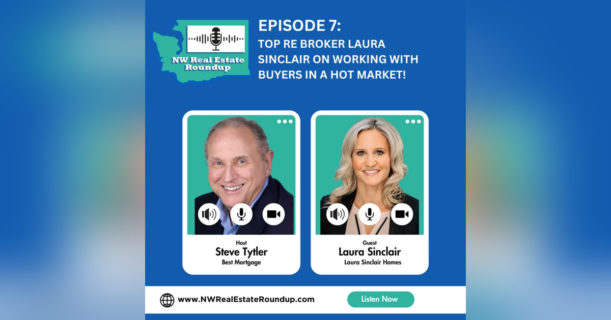Episode 7: Top RE Broker Laura Sinclair on working with Buyers in a HOT Market! Episode 7: Top RE Broker Laura Sinclair on working with Buyers in a HOT Market!