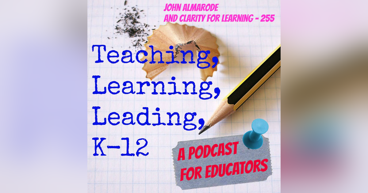 John Almarode and Clarity For Learning - 255 John Almarode and Clarity For Learning - 255