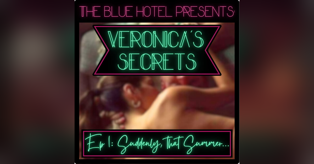 Veronica's Secrets Episode 1: Suddenly That Summer Veronica's Secrets Episode 1: Suddenly That Summer
