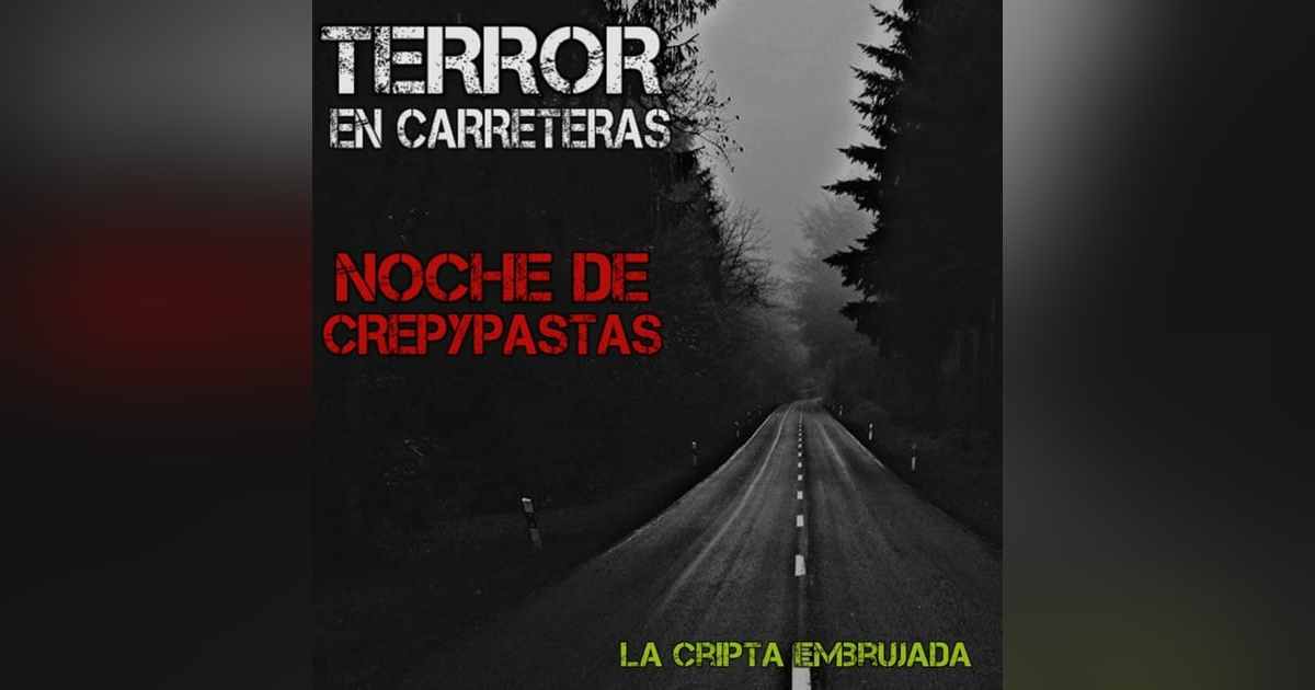 Terror en Carreteras | Noche de crepypastas Episodio 1 | L.C.E. Terror en Carreteras | Noche de crepypastas Episodio 1 | L.C.E.