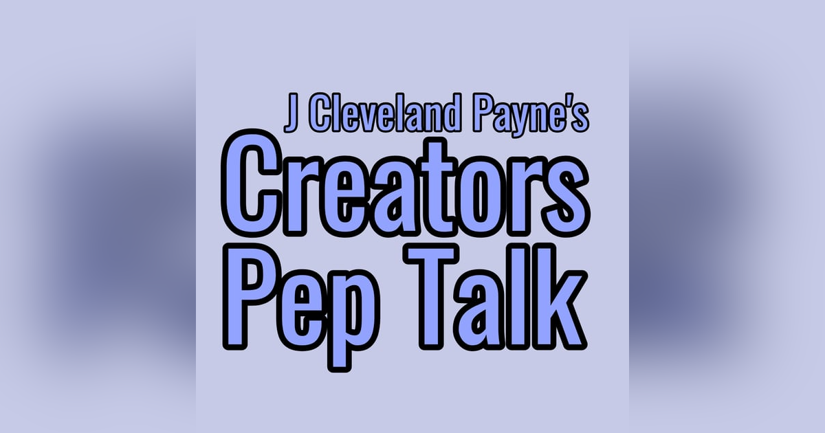 Welcome To J Cleveland Payne's Creators Pep Talk (CPT 178) Welcome To J Cleveland Payne's Creators Pep Talk (CPT 178)