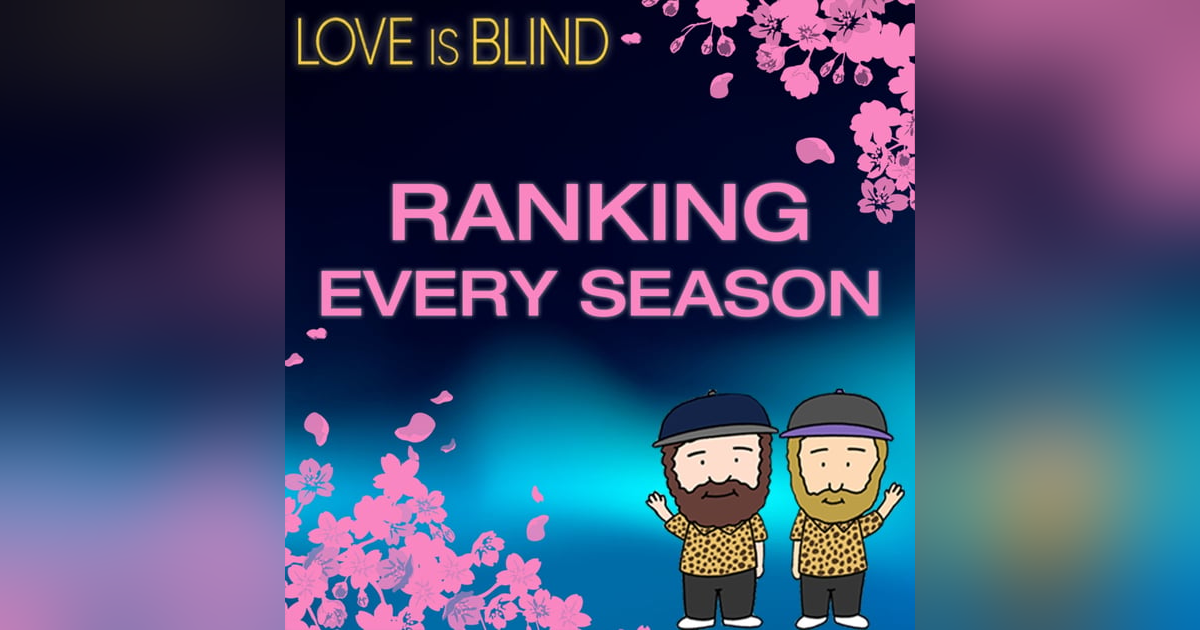Love Is Blind: Ranking The Seasons Love Is Blind: Ranking The Seasons