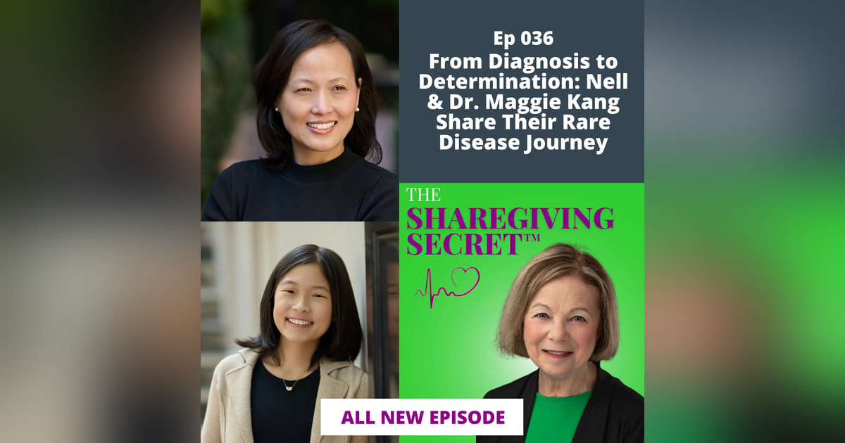 From Diagnosis to Determination: Nell & Dr. Maggie Kang Share Their Rare Disease Journey | EP036 From Diagnosis to Determination: Nell & Dr. Maggie Kang Share Their Rare Disease Journey | EP036