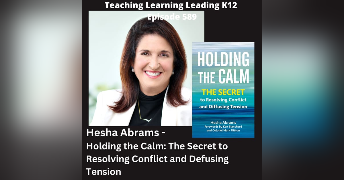 Hesha Abrams - Holding the Calm: Resolving Conflict and Defusing Tension - 589 Hesha Abrams - Holding the Calm: Resolving Conflict and Defusing Tension - 589