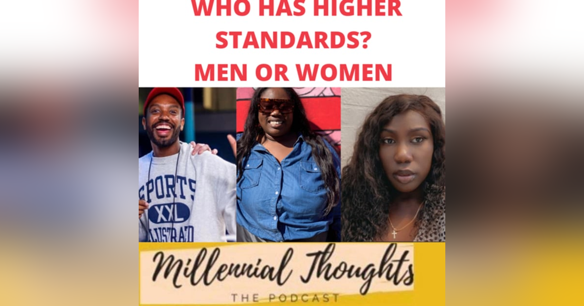 Who has higher standards? Men or women? Who has higher standards? Men or women?