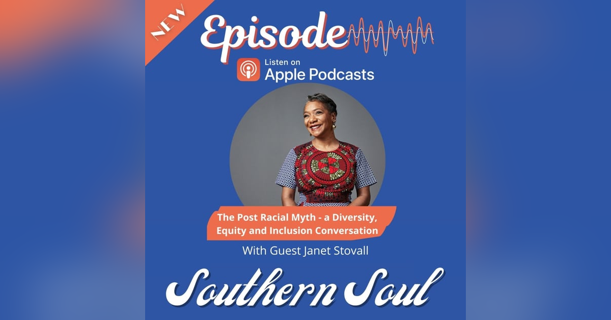 The Post-Racial Myth - a Diversity, Equity, and Inclusion conversation with Janet Stovall The Post-Racial Myth - a Diversity, Equity, and Inclusion conversation with Janet Stovall
