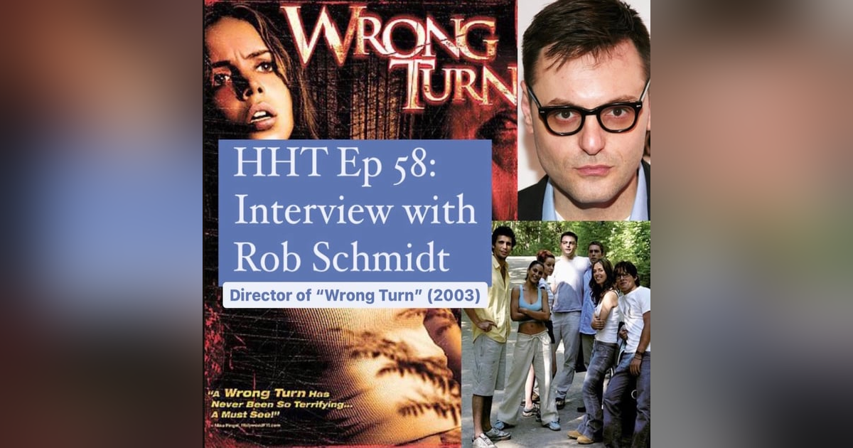 Ep 58: Interview w/Rob Schmidt, Director of "Wrong Turn" (2003) Ep 58: Interview w/Rob Schmidt, Director of "Wrong Turn" (2003)