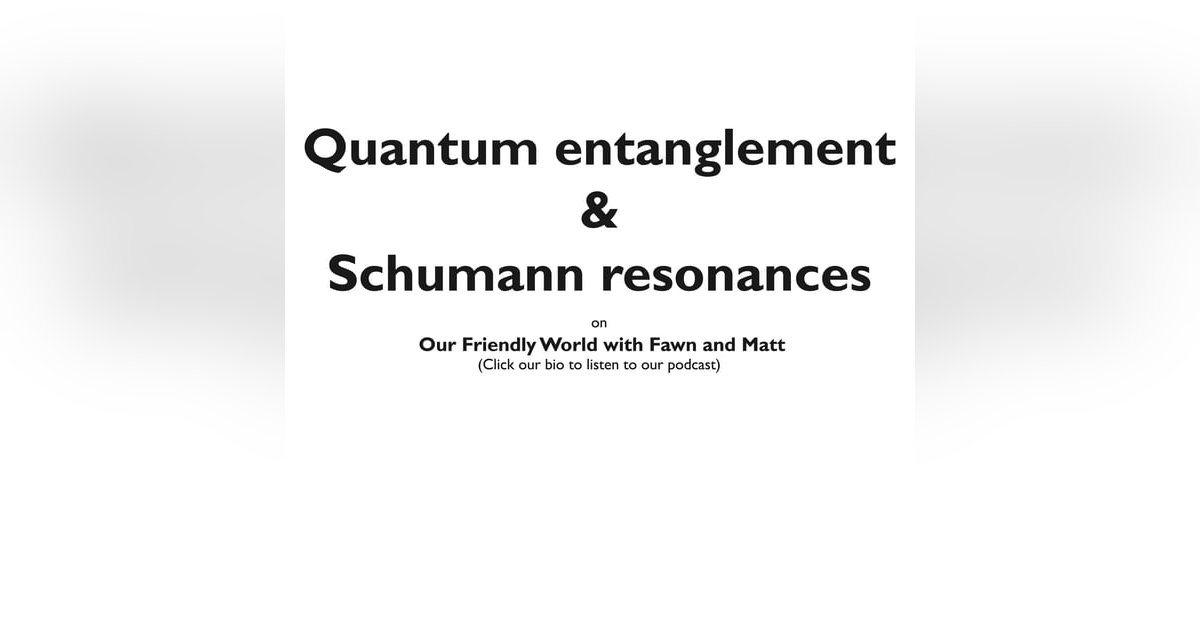 Quantum Entanglement and the Schumann Resonance Quantum Entanglement and the Schumann Resonance