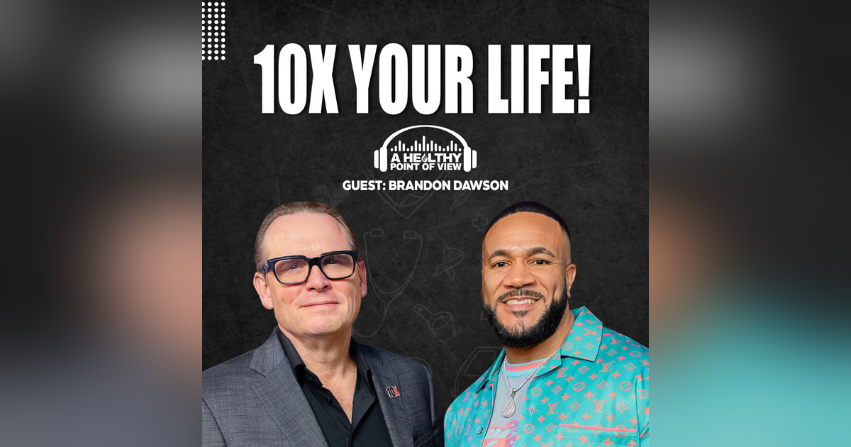 How Brandon Dawson Built 10X Health & 10X’d His Life (Shocking Story) | Ep. 81 How Brandon Dawson Built 10X Health & 10X’d His Life (Shocking Story) | Ep. 81