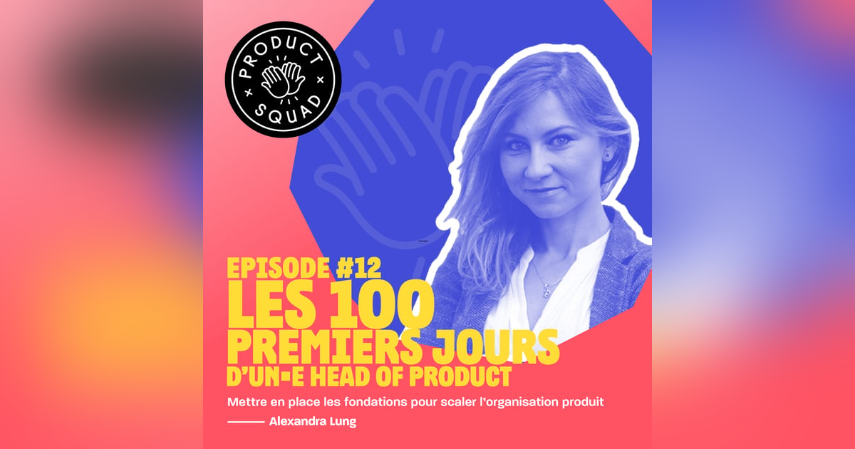 #12 Les 100 premiers jours d'un·e Head of Product - Alexandra Lung - Aircall #12 Les 100 premiers jours d'un·e Head of Product - Alexandra Lung - Aircall
