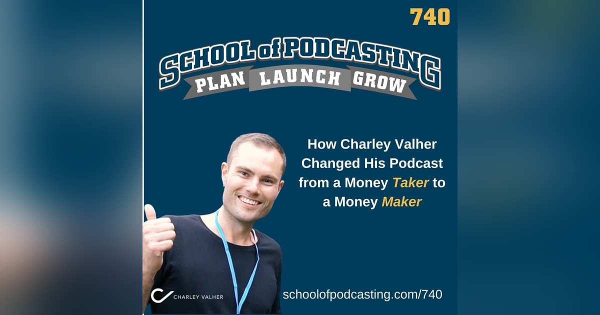 How Charley Valher Changed His Podcast from a Money Taker to a Money Maker How Charley Valher Changed His Podcast from a Money Taker to a Money Maker
