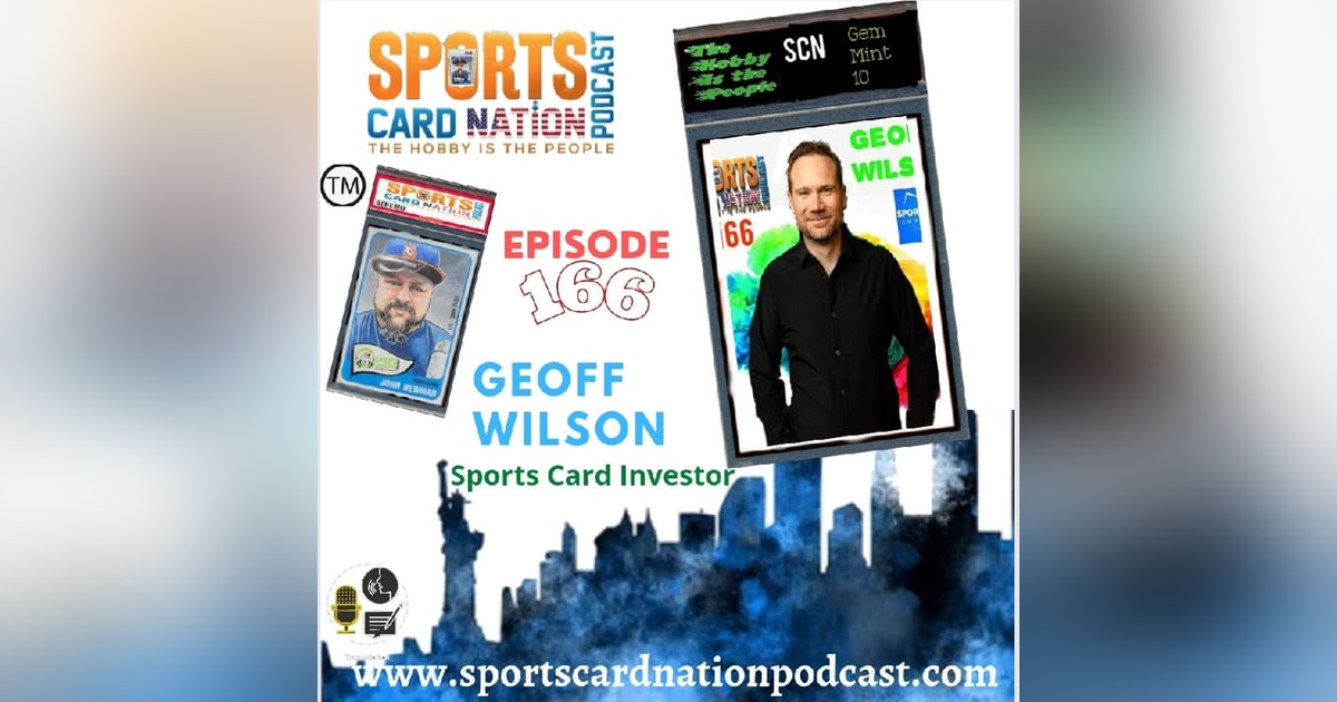 Ep.166 w/Geoff Wilson-Sports Card Investor Ep.166 w/Geoff Wilson-Sports Card Investor