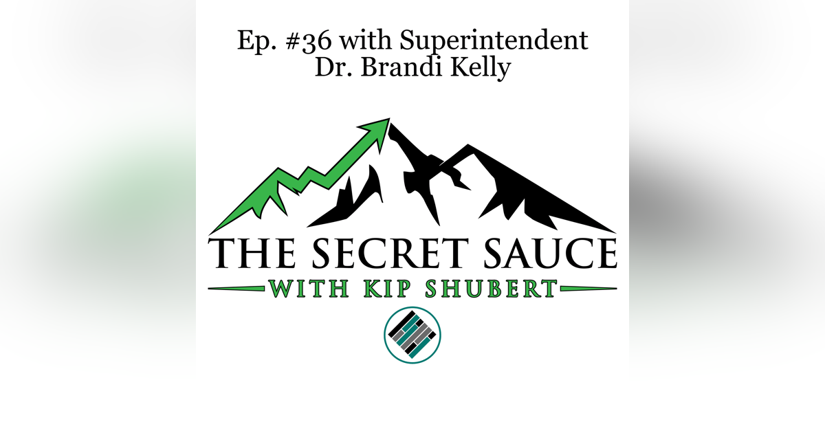 Ep. #36 with Superintendent Dr. Brandi Kelly Ep. #36 with Superintendent Dr. Brandi Kelly