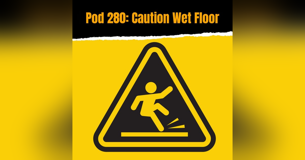 Pod 280 : Caution Wet Floor Pod 280 : Caution Wet Floor