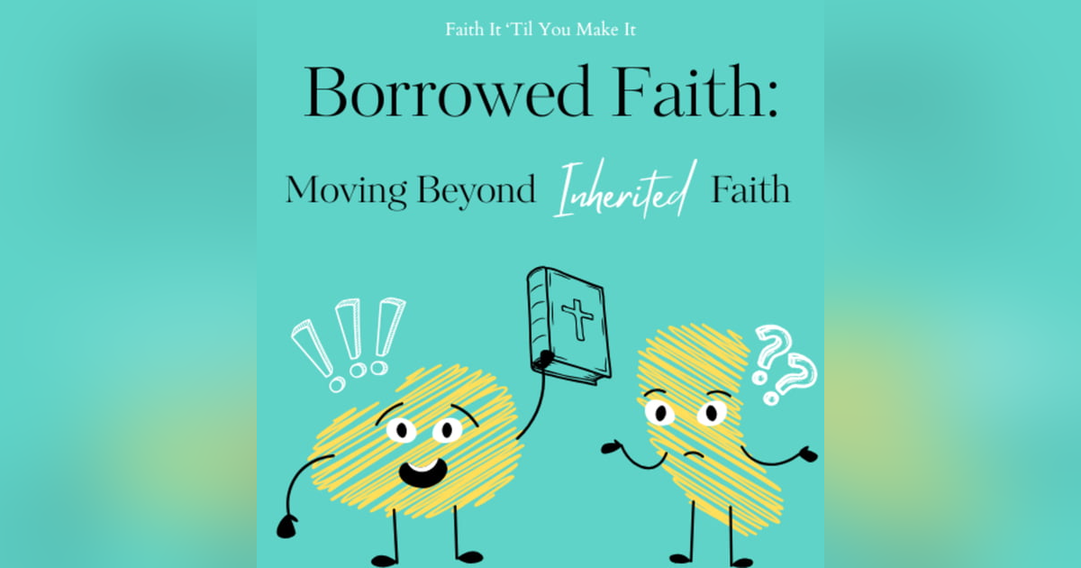 Borrowed Faith: Moving Beyond Inherited Faith Borrowed Faith: Moving Beyond Inherited Faith