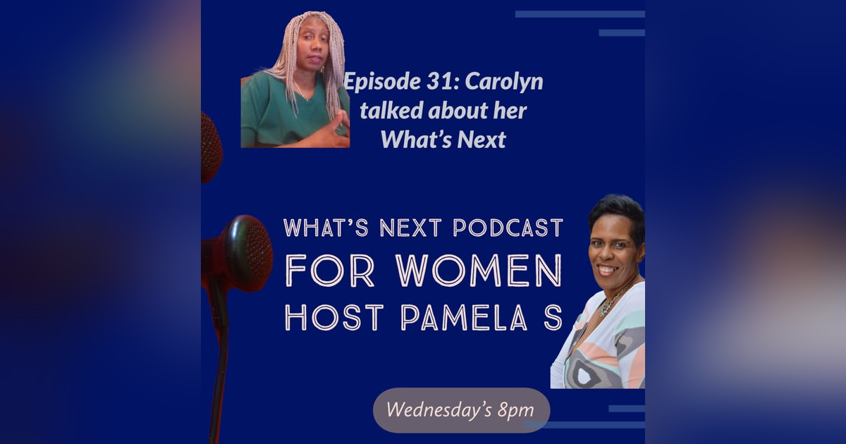 EP 31. Strategies on ways to work on your What’s Next EP 31. Strategies on ways to work on your What’s Next