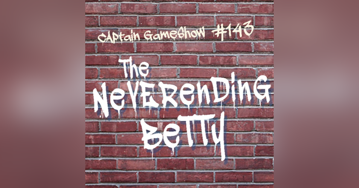 Episode 143: The Neverending Betty Episode 143: The Neverending Betty