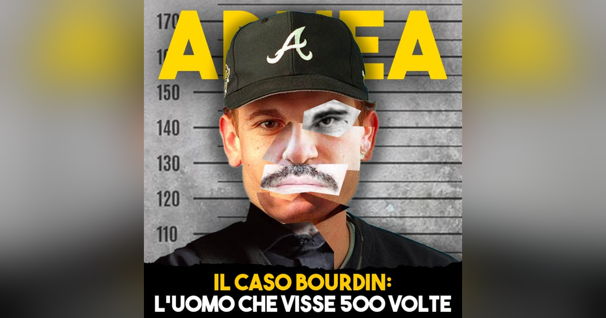 Il Caso Bourdin: l'uomo che visse 500 volte - Ep. 35 Il Caso Bourdin: l'uomo che visse 500 volte - Ep. 35