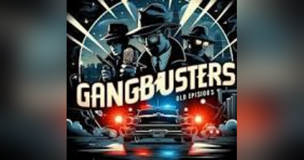 THE CASE OF MATTHEW CEZZARA and THE CASE OF BLACKIE THOMPSON GANGBUSTERS THE CASE OF MATTHEW CEZZARA and THE CASE OF BLACKIE THOMPSON GANGBUSTERS