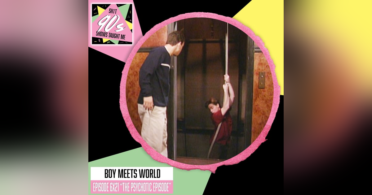 Boy Meets World: Season 6 Episode 21 (The Psychotic Episode) Boy Meets World: Season 6 Episode 21 (The Psychotic Episode)