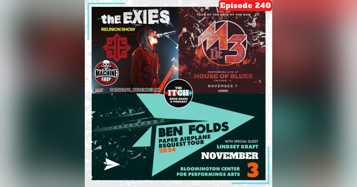 E240 Concert Catch-up: Ben Folds, Lit, The Exies, and more! E240 Concert Catch-up: Ben Folds, Lit, The Exies, and more!
