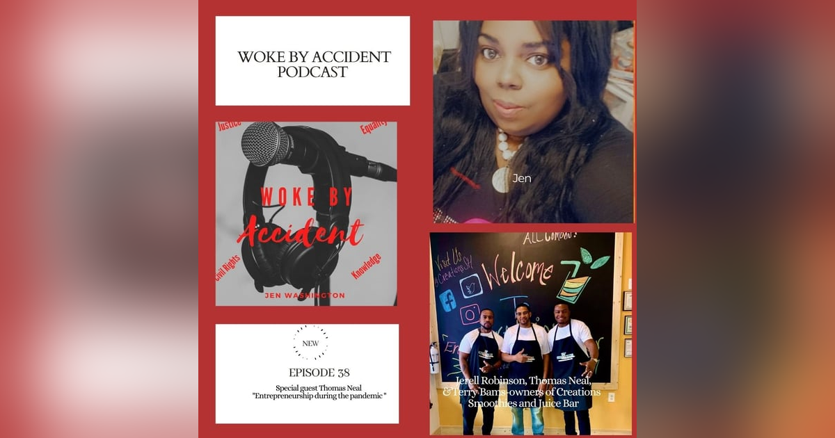 Woke By Accident Podcast Episode 38 "Entrepreneurship during the pandemic" Woke By Accident Podcast Episode 38 "Entrepreneurship during the pandemic"