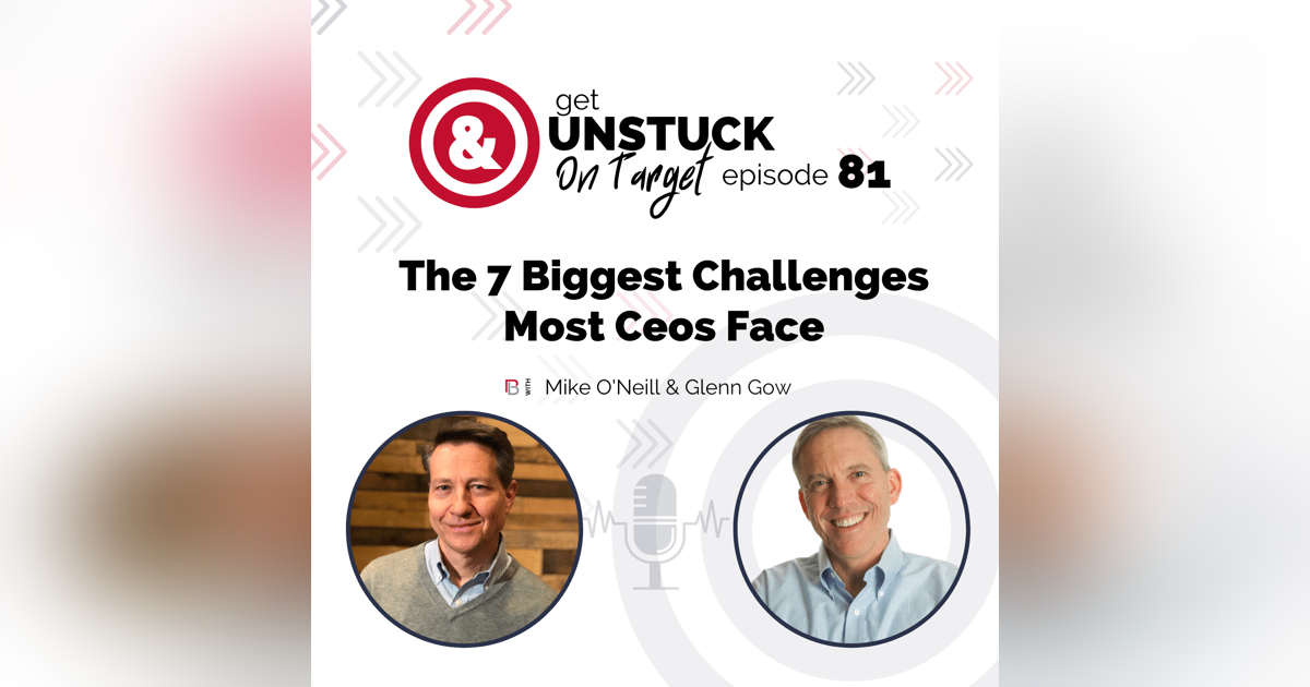 Episode 81: The 7 Biggest Challenges Most CEOs Face With Glenn Gow Episode 81: The 7 Biggest Challenges Most CEOs Face With Glenn Gow