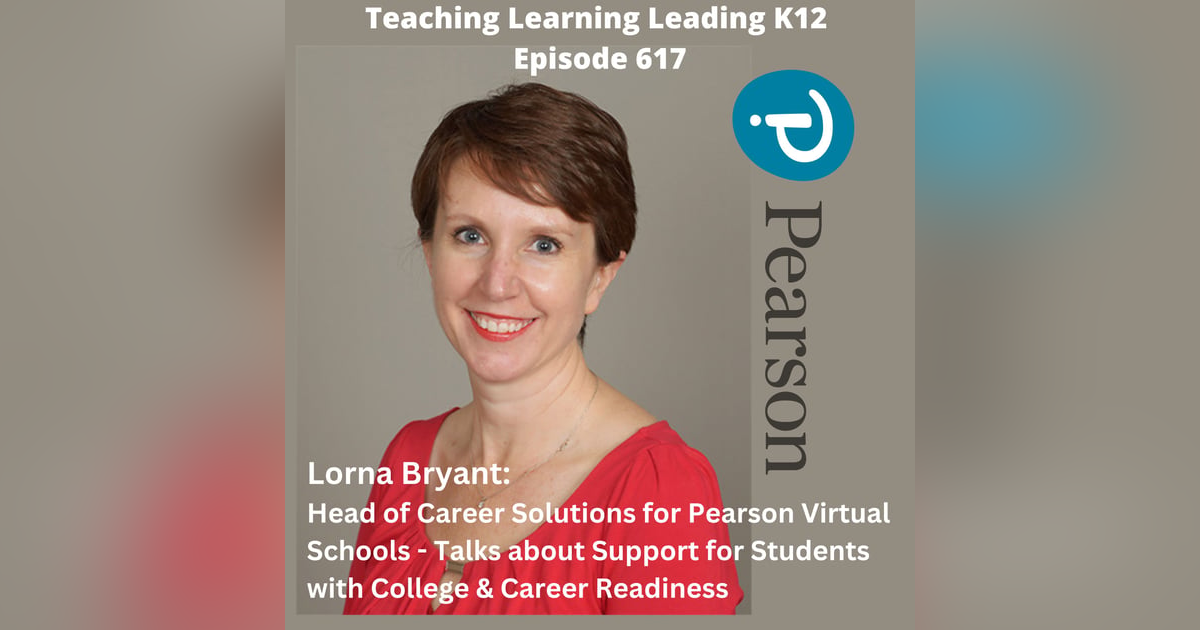 Lorna Bryant: Head of Career Solutions for Pearson Virtual Schools - College & Career Readiness - 617 Lorna Bryant: Head of Career Solutions for Pearson Virtual Schools - College & Career Readiness - 617