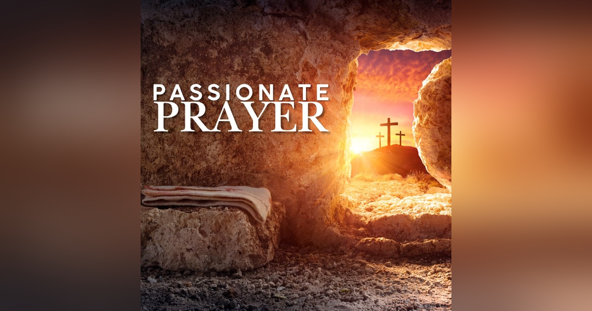 E318: Passionate Prayer - Examining Nehemiah's Prayers E318: Passionate Prayer - Examining Nehemiah's Prayers
