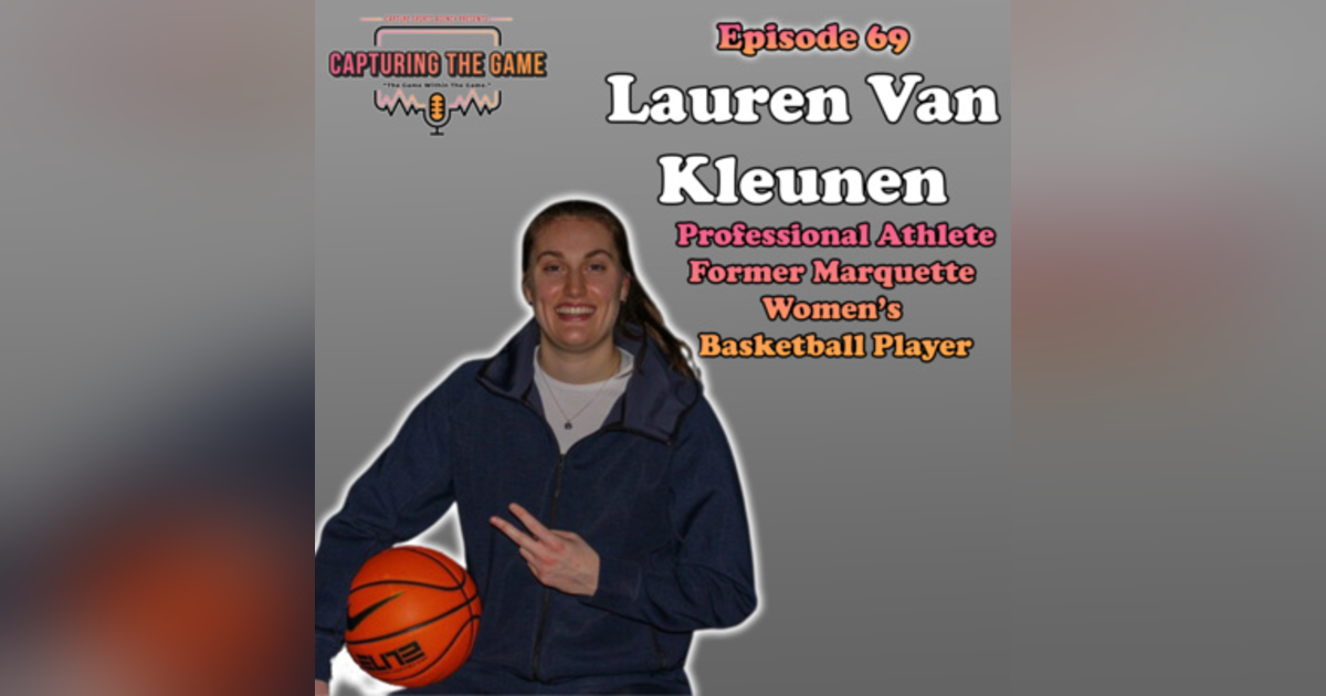 Lauren Van Kleunen Professional Athlete Former Marquette Women's Basketball | Ep. 69 Lauren Van Kleunen Professional Athlete Former Marquette Women's Basketball | Ep. 69