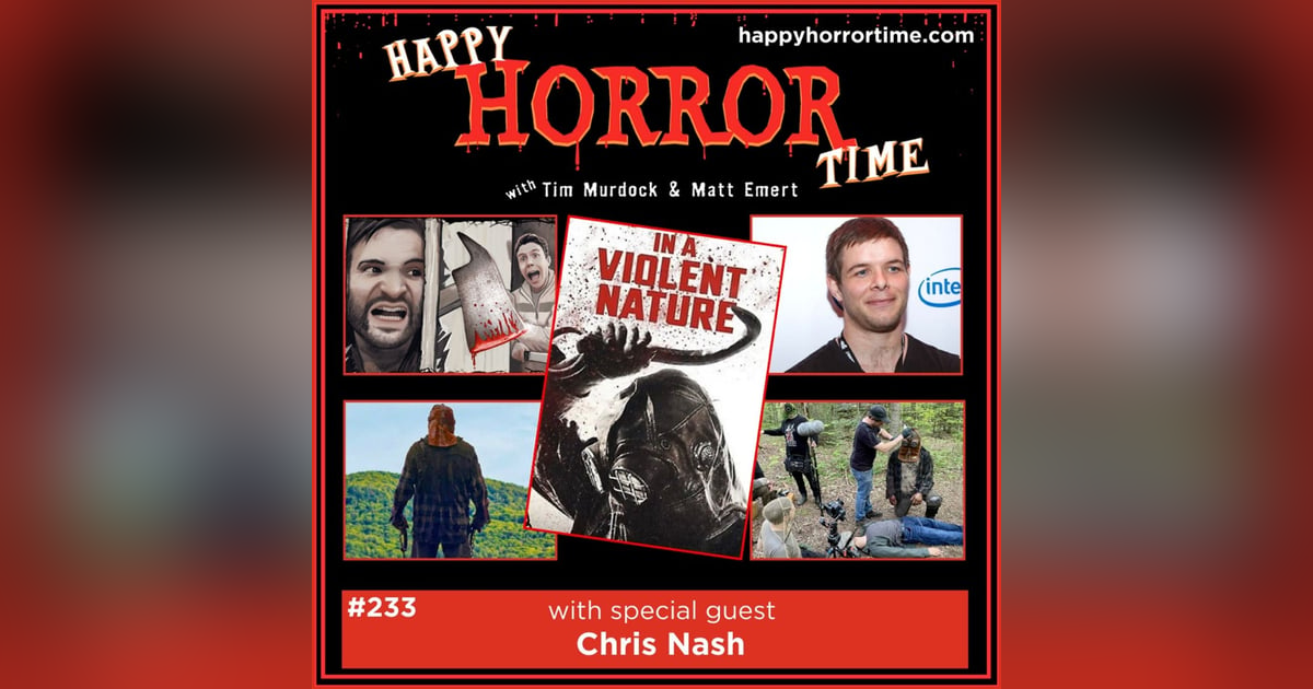 Ep 233: Interview w/Chris Nash, Writer/Director of “In a Violent Nature” Ep 233: Interview w/Chris Nash, Writer/Director of “In a Violent Nature”