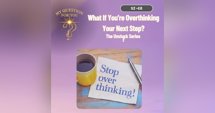 image for What If You’re Overthinking Your Next Step?