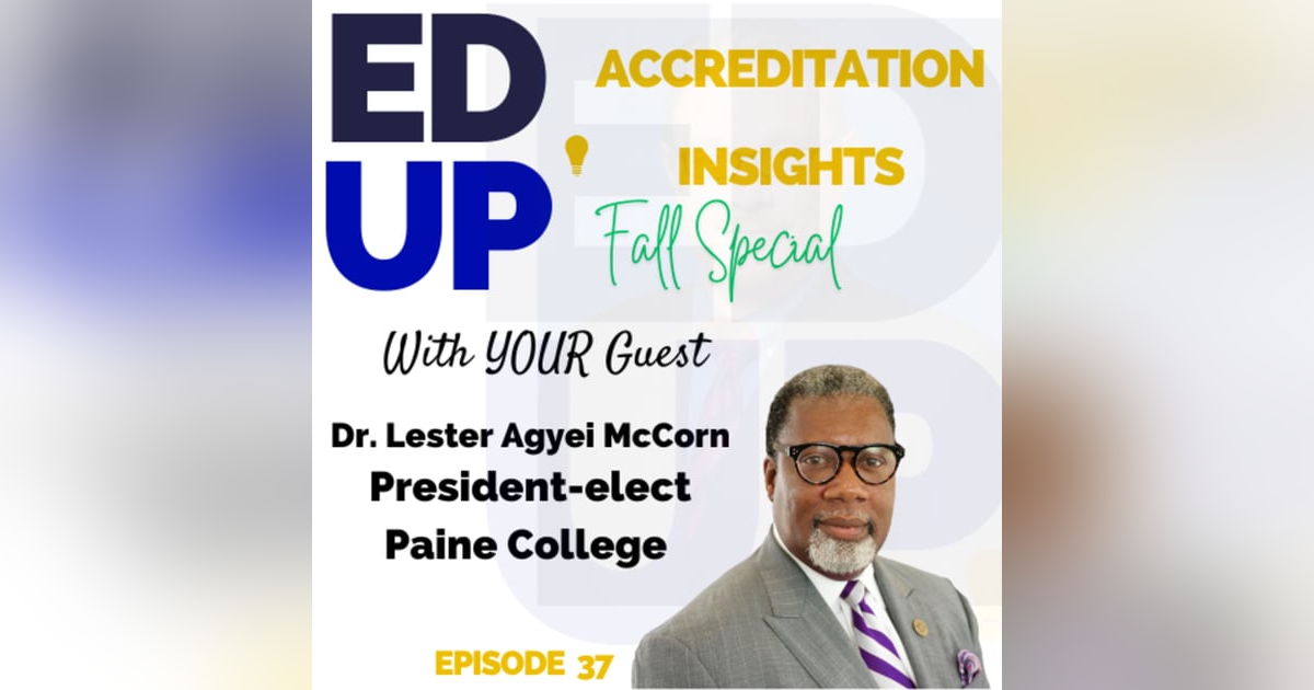 37. Navigating Accreditation: Perspectives from a College President with Dr. Lester McCorn 37. Navigating Accreditation: Perspectives from a College President with Dr. Lester McCorn