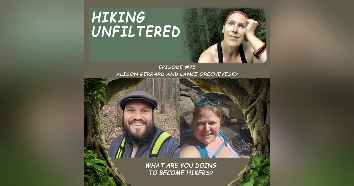 Episode #75 - Alison and Lance "What are you doing to become hikers?" Episode #75 - Alison and Lance "What are you doing to become hikers?"